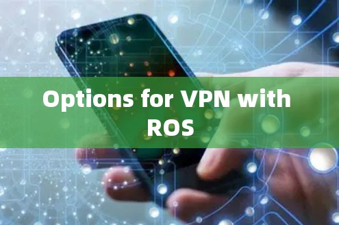 Options for VPN with ROS